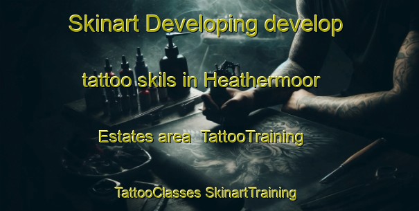 Skinart Developing develop tattoo skils in Heathermoor Estates area | #TattooTraining #TattooClasses #SkinartTraining-United States