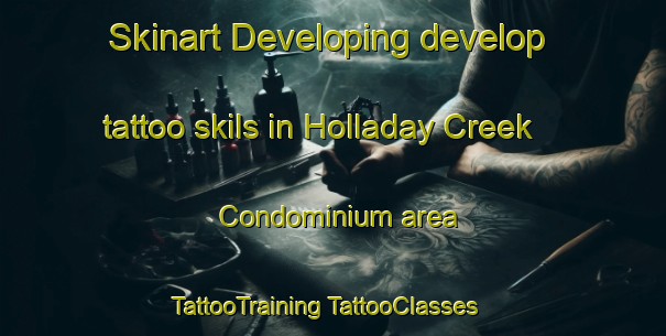 Skinart Developing develop tattoo skils in Holladay Creek Condominium area | #TattooTraining #TattooClasses #SkinartTraining-United States