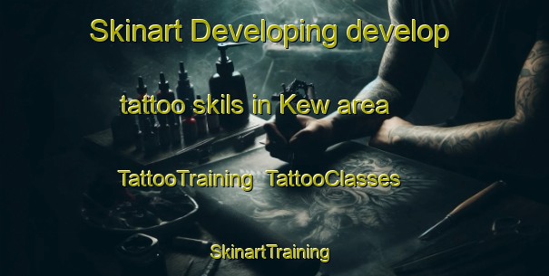 Skinart Developing develop tattoo skils in Kew area | TattooTraining | TattooClasses | SkinartTraining-United States