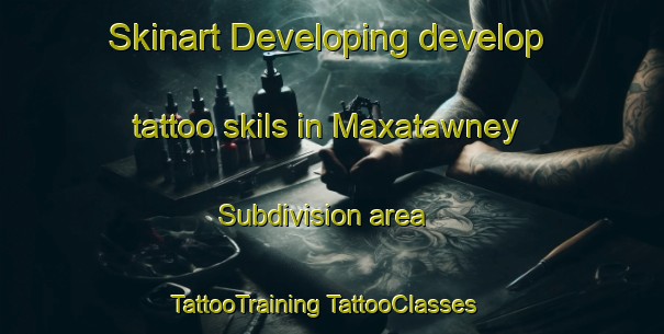 Skinart Developing develop tattoo skils in Maxatawney Subdivision area | #TattooTraining #TattooClasses #SkinartTraining-United States