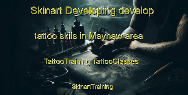 Skinart Developing develop tattoo skils in Mayhaw area | #TattooTraining #TattooClasses #SkinartTraining-United States