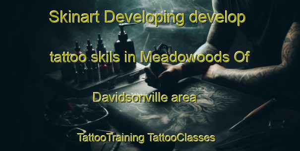 Skinart Developing develop tattoo skils in Meadowoods Of Davidsonville area | #TattooTraining #TattooClasses #SkinartTraining-United States