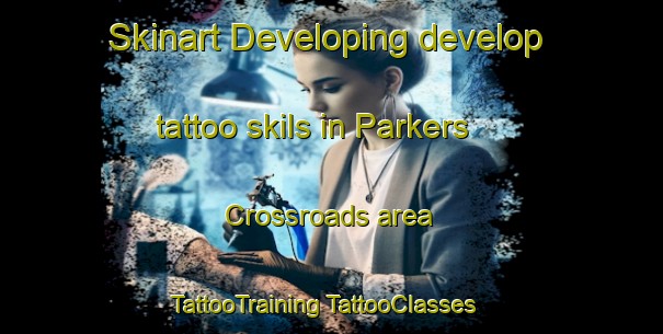 Skinart Developing develop tattoo skils in Parkers Crossroads area | #TattooTraining #TattooClasses #SkinartTraining-United States