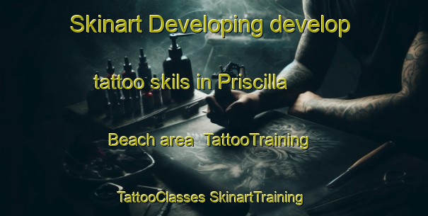 Skinart Developing develop tattoo skils in Priscilla Beach area | #TattooTraining #TattooClasses #SkinartTraining-United States