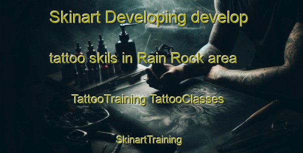 Skinart Developing develop tattoo skils in Rain Rock area | #TattooTraining #TattooClasses #SkinartTraining-United States