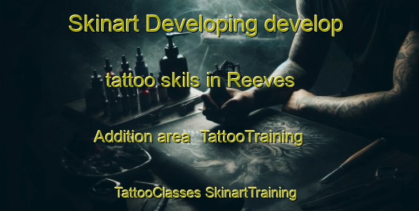 Skinart Developing develop tattoo skils in Reeves Addition area | #TattooTraining #TattooClasses #SkinartTraining-United States