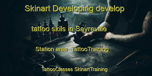 Skinart Developing develop tattoo skils in Sayreville Station area | #TattooTraining #TattooClasses #SkinartTraining-United States