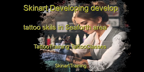 Skinart Developing develop tattoo skils in Seaforth area | #TattooTraining #TattooClasses #SkinartTraining-United States