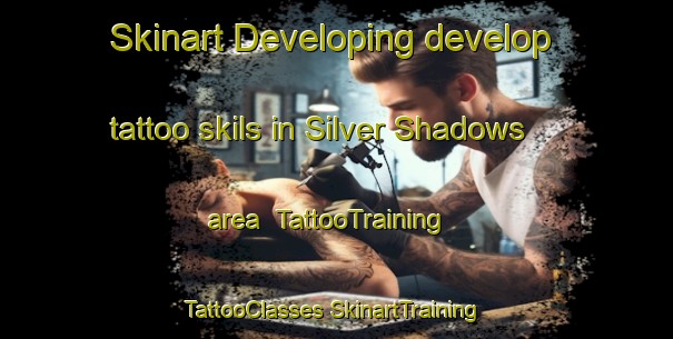 Skinart Developing develop tattoo skils in Silver Shadows area | #TattooTraining #TattooClasses #SkinartTraining-United States