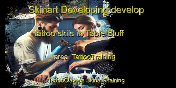 Skinart Developing develop tattoo skils in Table Bluff area | #TattooTraining #TattooClasses #SkinartTraining-United States