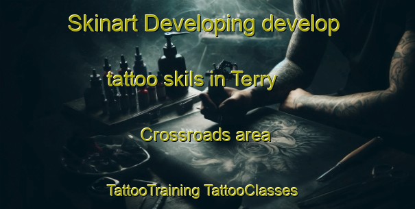 Skinart Developing develop tattoo skils in Terry Crossroads area | #TattooTraining #TattooClasses #SkinartTraining-United States