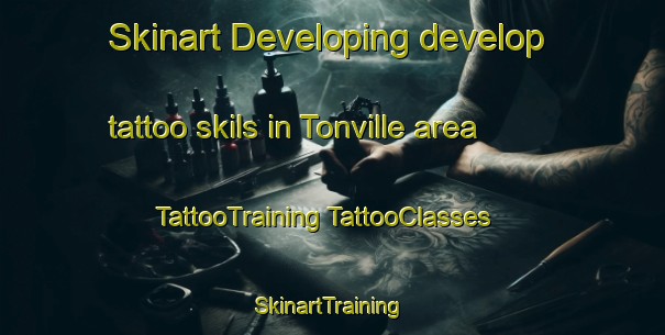 Skinart Developing develop tattoo skils in Tonville area | #TattooTraining #TattooClasses #SkinartTraining-United States