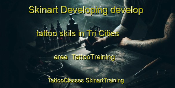 Skinart Developing develop tattoo skils in Tri Cities area | #TattooTraining #TattooClasses #SkinartTraining-United States