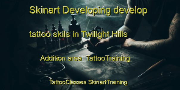 Skinart Developing develop tattoo skils in Twilight Hills Addition area | #TattooTraining #TattooClasses #SkinartTraining-United States