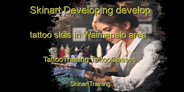 Skinart Developing develop tattoo skils in Waimanalo area | #TattooTraining #TattooClasses #SkinartTraining-United States