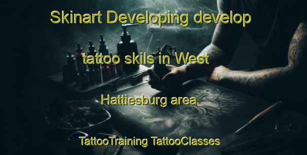 Skinart Developing develop tattoo skils in West Hattiesburg area | #TattooTraining #TattooClasses #SkinartTraining-United States