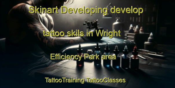 Skinart Developing develop tattoo skils in Wright Efficiency Park area | #TattooTraining #TattooClasses #SkinartTraining-United States