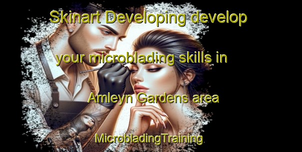 Skinart Developing develop your microblading skills in Amleyn Gardens area | #MicrobladingTraining #MicrobladingClasses #SkinartTraining-United States