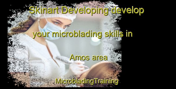 Skinart Developing develop your microblading skills in Amos area | #MicrobladingTraining #MicrobladingClasses #SkinartTraining-United States