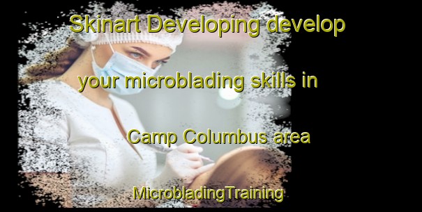 Skinart Developing develop your microblading skills in Camp Columbus area | #MicrobladingTraining #MicrobladingClasses #SkinartTraining-United States