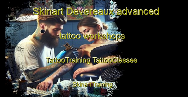 Skinart Devereaux advanced tattoo workshops | #TattooTraining #TattooClasses #SkinartTraining-United States