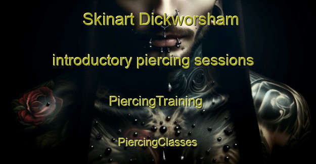 Skinart Dickworsham introductory piercing sessions | #PiercingTraining #PiercingClasses #SkinartTraining-United States