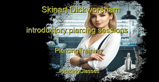 Skinart Dickworsham introductory piercing sessions | #PiercingTraining #PiercingClasses #SkinartTraining-United States