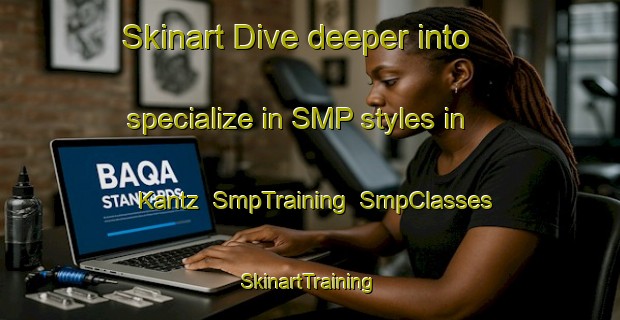 Skinart Dive deeper into specialize in SMP styles in Kantz | SmpTraining | SmpClasses | SkinartTraining-United States