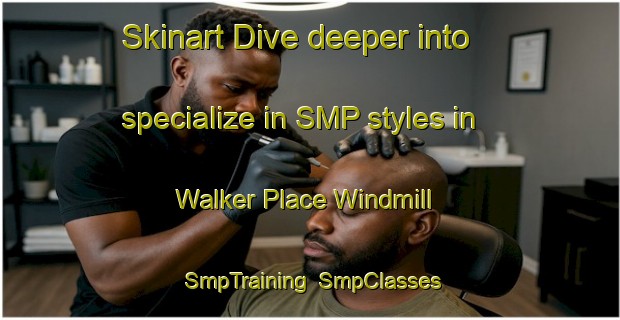 Skinart Dive deeper into specialize in SMP styles in Walker Place Windmill | SmpTraining | SmpClasses | SkinartTraining-United States
