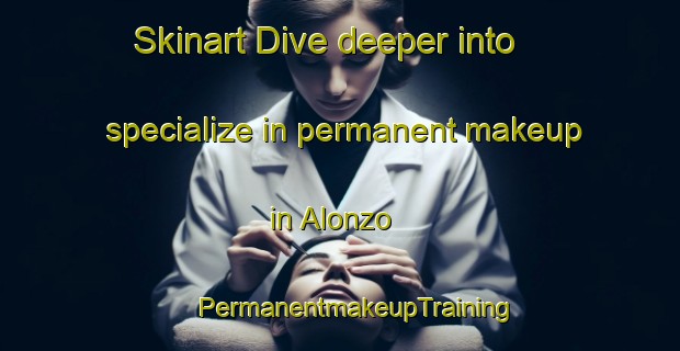 Skinart Dive deeper into specialize in permanent makeup in Alonzo | #PermanentmakeupTraining #PermanentmakeupClasses #SkinartTraining-United States