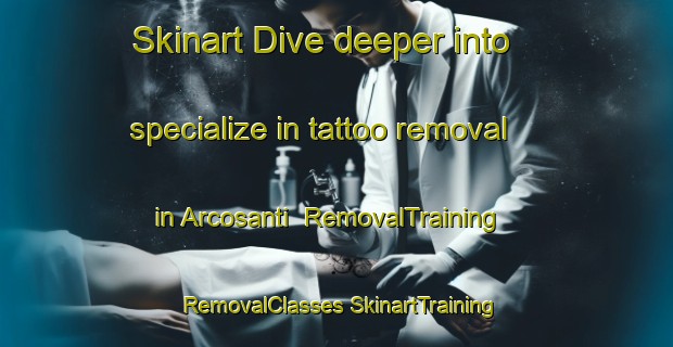 Skinart Dive deeper into specialize in tattoo removal in Arcosanti | #RemovalTraining #RemovalClasses #SkinartTraining-United States