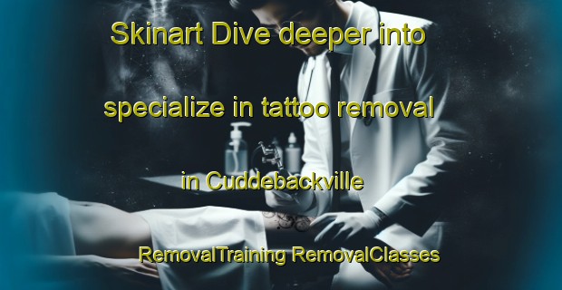 Skinart Dive deeper into specialize in tattoo removal in Cuddebackville | #RemovalTraining #RemovalClasses #SkinartTraining-United States