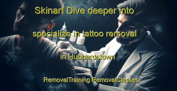 Skinart Dive deeper into specialize in tattoo removal in Hubbardstown | #RemovalTraining #RemovalClasses #SkinartTraining-United States