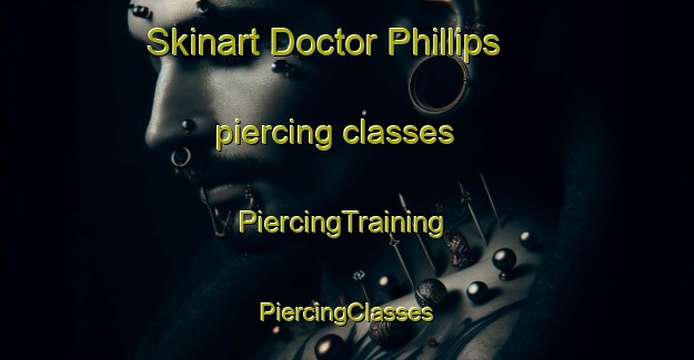 Skinart Doctor Phillips piercing classes | #PiercingTraining #PiercingClasses #SkinartTraining-United States