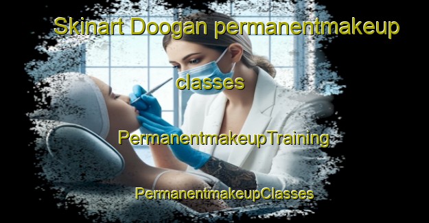 Skinart Doogan permanentmakeup classes | #PermanentmakeupTraining #PermanentmakeupClasses #SkinartTraining-United States