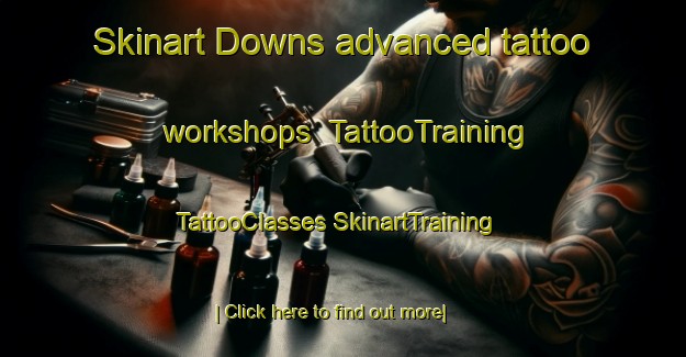 Skinart Downs advanced tattoo workshops | #TattooTraining #TattooClasses #SkinartTraining-United States