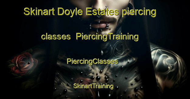 Skinart Doyle Estates piercing classes | PiercingTraining | PiercingClasses | SkinartTraining-United States