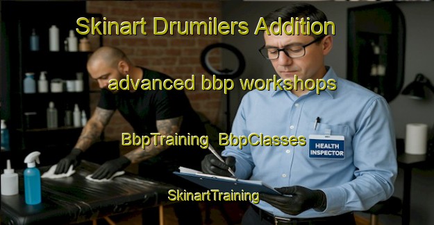 Skinart Drumilers Addition advanced bbp workshops | BbpTraining | BbpClasses | SkinartTraining-United States