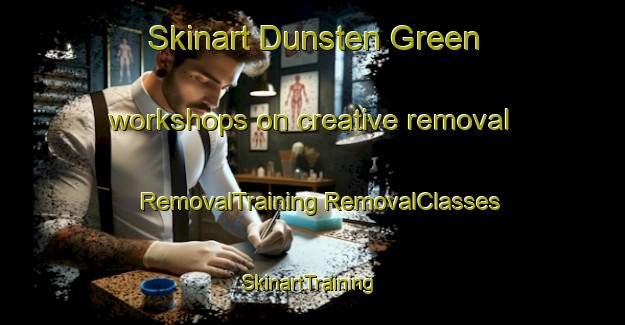 Skinart Dunsten Green workshops on creative removal | #RemovalTraining #RemovalClasses #SkinartTraining-United States