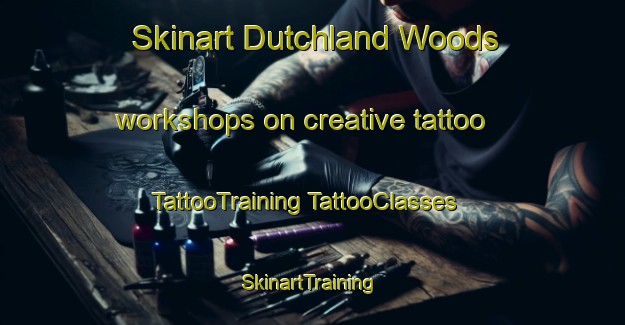 Skinart Dutchland Woods workshops on creative tattoo | #TattooTraining #TattooClasses #SkinartTraining-United States