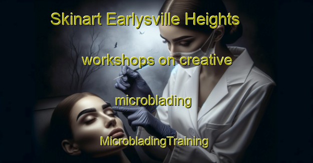 Skinart Earlysville Heights workshops on creative microblading | #MicrobladingTraining #MicrobladingClasses #SkinartTraining-United States