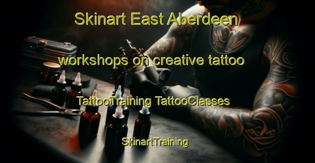 Skinart East Aberdeen workshops on creative tattoo | #TattooTraining #TattooClasses #SkinartTraining-United States