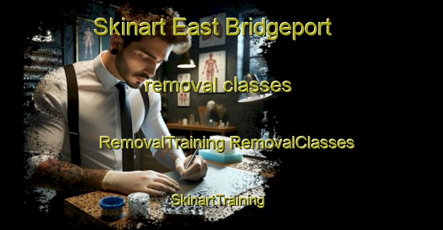 Skinart East Bridgeport removal classes | #RemovalTraining #RemovalClasses #SkinartTraining-United States