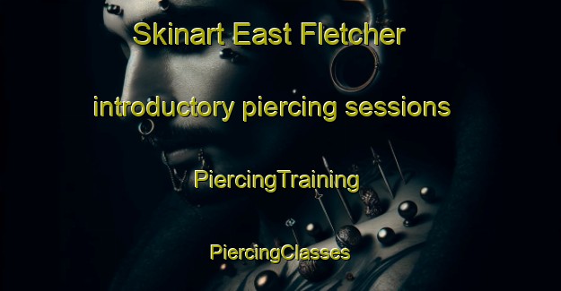 Skinart East Fletcher introductory piercing sessions | #PiercingTraining #PiercingClasses #SkinartTraining-United States