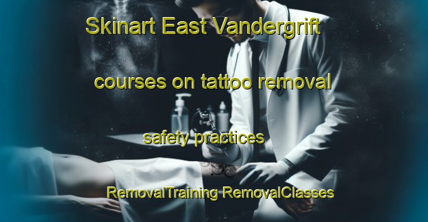 Skinart East Vandergrift courses on tattoo removal safety practices | #RemovalTraining #RemovalClasses #SkinartTraining-United States