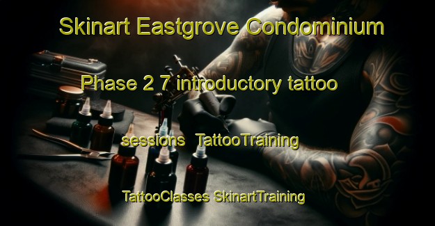 Skinart Eastgrove Condominium Phase 2 7 introductory tattoo sessions | #TattooTraining #TattooClasses #SkinartTraining-United States