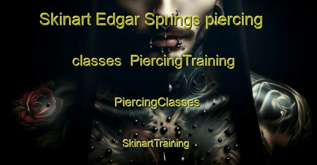 Skinart Edgar Springs piercing classes | #PiercingTraining #PiercingClasses #SkinartTraining-United States