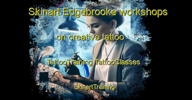 Skinart Edgebrooke workshops on creative tattoo | #TattooTraining #TattooClasses #SkinartTraining-United States