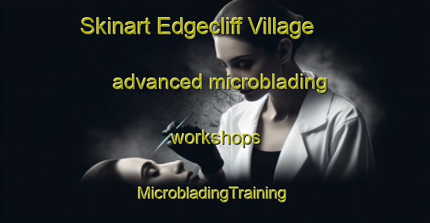 Skinart Edgecliff Village advanced microblading workshops | #MicrobladingTraining #MicrobladingClasses #SkinartTraining-United States