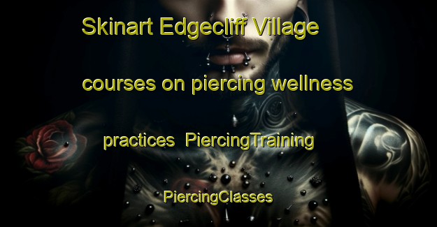 Skinart Edgecliff Village courses on piercing wellness practices | #PiercingTraining #PiercingClasses #SkinartTraining-United States